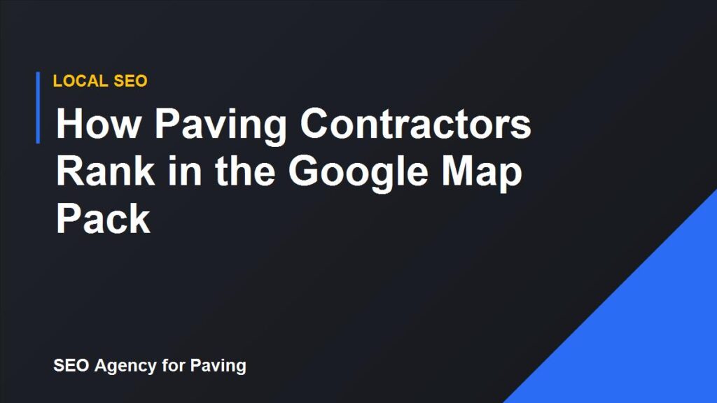 How Paving Contractors Rank in the Google Map Pack
